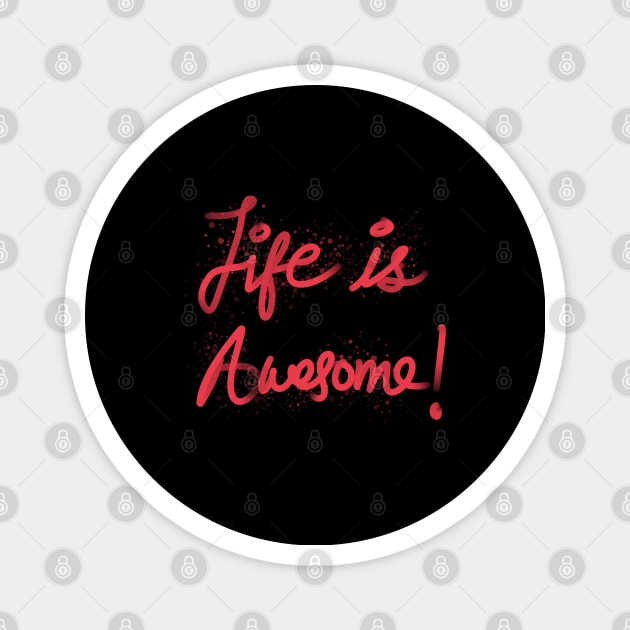 Life is Awesome Magnet by jayakbariart